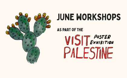 Illustration of a cactus, text reads: June Workshops as part of the Visit Palestine Poster Exhibition