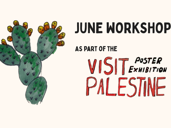 Illustration of a cactus, text reads: June Workshops as part of the Visit Palestine Poster Exhibition