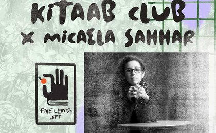 Kitaab Club x Micaela Sahhar. Logo of 'Five Leaves Left' and photo of Micaela Sahhar, a woman with long curly hair and glasses, wearing a kuffiyah around her neck